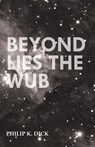 Beyond Lies the Wub - Philip K. Dick - 9781473305557
