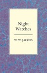 Night Watches - W. W. Jacobs - 9781473306158