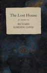 The Lost House - Richard Harding Davis - 9781473321403
