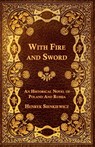 With Fire and Sword - An Historical Novel of Poland and Russia - Henryk Sienkiewicz - 9781473329249