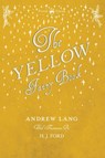 The Yellow Fairy Book - Illustrated by H. J. Ford - ANDREW (SENIOR LECTURER IN LAW,  London School of Economics) Lang ; H J Ford - 9781473335349