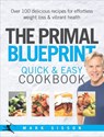 The Primal Blueprint Quick and Easy Cookbook - Mark Sisson - 9781473501508
