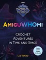 AmiguWHOmi: Crochet Adventures in Time and Space - Liz Ward - 9781473534155