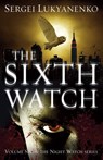 The Sixth Watch - Sergei Lukyanenko - 9781473535428