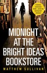 Midnight at the Bright Ideas Bookstore - Matthew Sullivan - 9781473540002