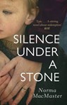 Silence Under A Stone - Norma MacMaster - 9781473544826