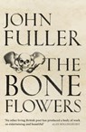 The Bone Flowers - John Fuller - 9781473547438