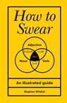 How to Swear - Stephen Wildish - 9781473551633