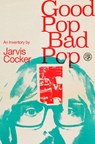 Good Pop, Bad Pop - Jarvis Cocker - 9781473553149