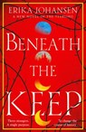 Beneath the Keep - Erika Johansen - 9781473558090