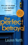 The Perfect Betrayal - Lauren North - 9781473563841