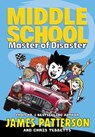 Middle School: Master of Disaster - James Patterson ; Chris Tebbetts - 9781473564381