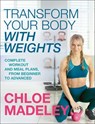 Transform Your Body With Weights - Chloe Madeley - 9781473566729