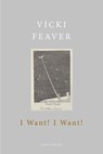 I Want! I Want! - Vicki Feaver - 9781473569195