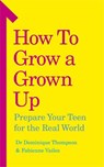 How to Grow a Grown Up - Dr Dominique Thompson ; Fabienne Vailes - 9781473571495