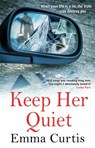 Keep Her Quiet - Emma Curtis - 9781473576179