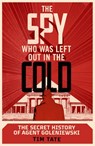 The Spy who was left out in the Cold - Tim Tate - 9781473583085