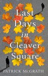 Last Days in Cleaver Square - Patrick McGrath - 9781473585195