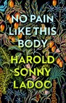 No Pain Like This Body - Harold Sonny Ladoo - 9781473585454