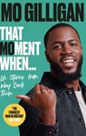That Moment When - Mo Gilligan - 9781473589209