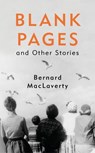 Blank Pages and Other Stories - Bernard MacLaverty - 9781473589759