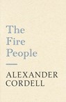 The Fire People - Alexander Cordell - 9781473603516