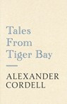 Tales From Tiger Bay - Alexander Cordell - 9781473603561