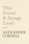This Proud and Savage Land - Alexander Cordell - 9781473603578