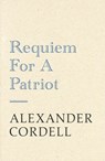 Requiem For A Patriot - Alexander Cordell - 9781473603592