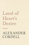 Land of Heart's Desire - Alexander Cordell - 9781473603646