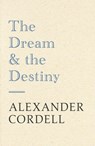The Dream And The Destiny - Alexander Cordell - 9781473603813