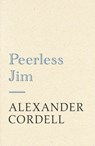 Peerless Jim - Alexander Cordell - 9781473603905
