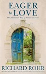 Eager to Love - Richard Rohr - 9781473604032