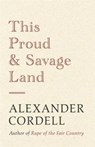 This Proud and Savage Land - Alexander Cordell - 9781473605060