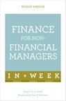 Finance For Non-Financial Managers In A Week - Roger Mason ; Roger Mason Ltd - 9781473607842