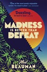 Madness is Better than Defeat - Ned Beauman - 9781473613614