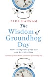 The Wisdom of Groundhog Day - Paul Hannam - 9781473619180