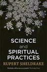 Science and Spiritual Practices - SHELDRAKE,  Rupert - 9781473630079