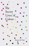 The Secret Lives of Colour - Kassia St Clair - 9781473630819