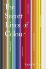 The Secret Lives of Colour - Kassia St Clair - 9781473630826