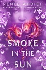 Smoke in the Sun - Renee Ahdieh - 9781473658028