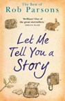 Let Me Tell You A Story - Rob Parsons - 9781473670952