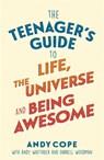 The Teenager's Guide to Life, the Universe and Being Awesome - Andy Cope - 9781473679429