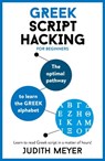Greek Script Hacking - Judith Meyer, MA in Romance languages and Computational Linguistics - 9781473679832