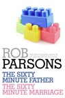Rob Parsons: The Sixty Minute Father, The Sixty Minute Marriage - Rob Parsons - 9781473682528
