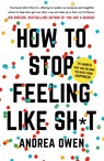How to Stop feeling Like Shit - Andrea Owen - 9781473695795