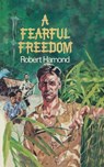 A Fearful Freedom - Robert Hammond - 9781473811522