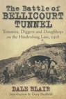 The Battle of the Bellicourt Tunnel - Dale Blair - 9781473812208