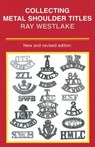 Collecting Metal Shoulder Titles - Ray Westlake - 9781473813274