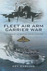 Fleet Air Arm Carrier War - Kev Darling - 9781473814325